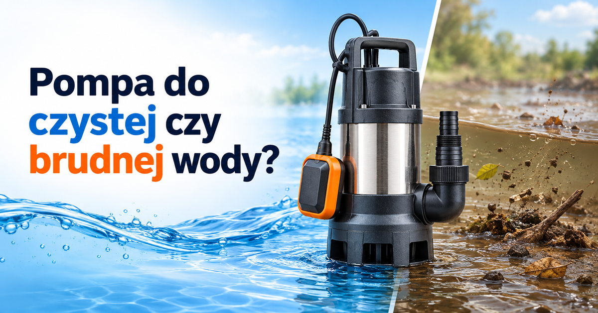 Pompa zatapialna na tle czystej i brudnej wody – poradnik wyboru